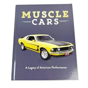 Muscle Cars: A Legacy of American Performance Coffee Table Book 9x11